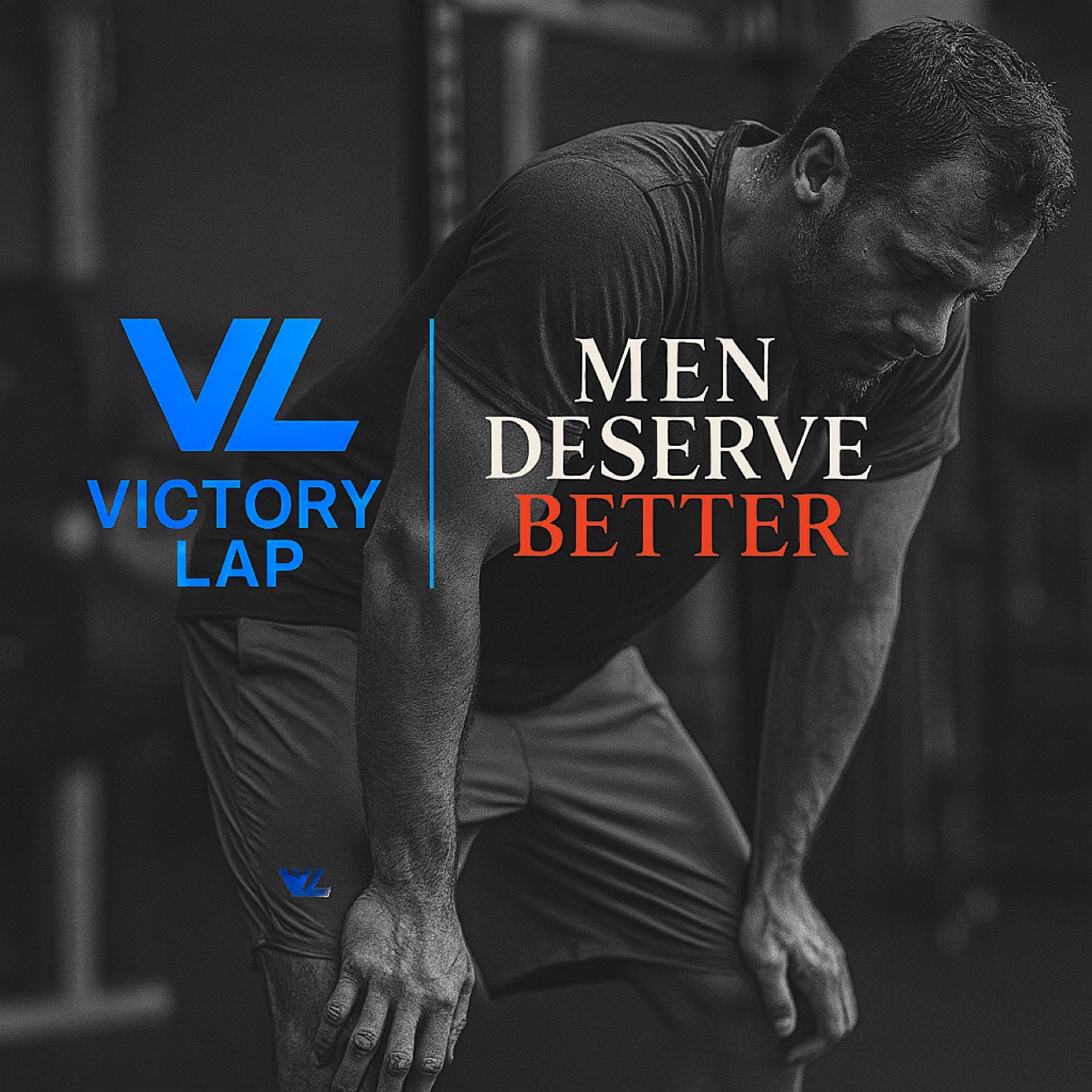 Men Deserve Better — VictoryLap men's portal